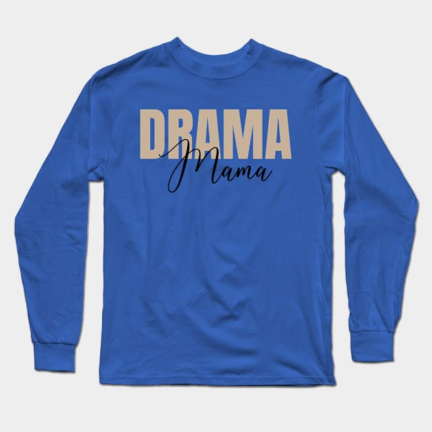 Drama Mama Long Sleeve T-Shirt by RefinedApparelLTD